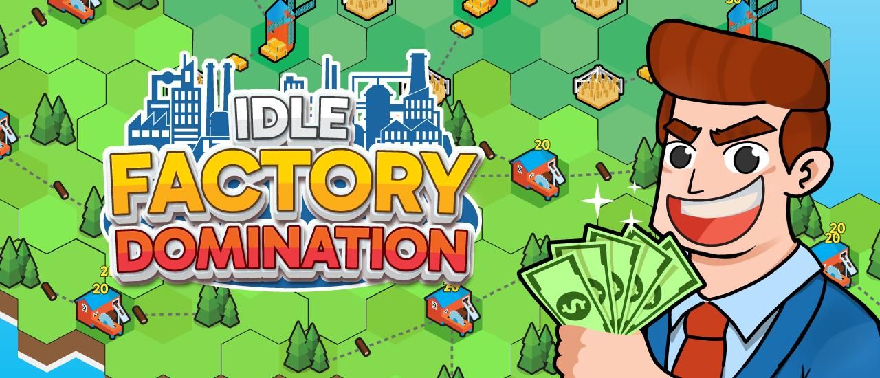 Idle Factory Domination